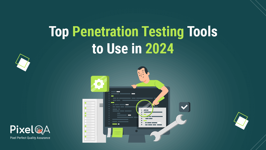 Top Penetration Testing Tools To Use In 2024