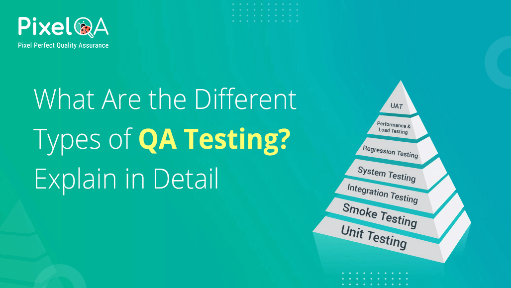 What Are The Different Types Of QA Testing?