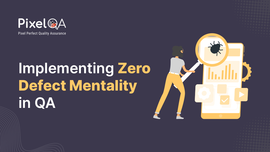 Implementing Zero Defect Mentality in QA