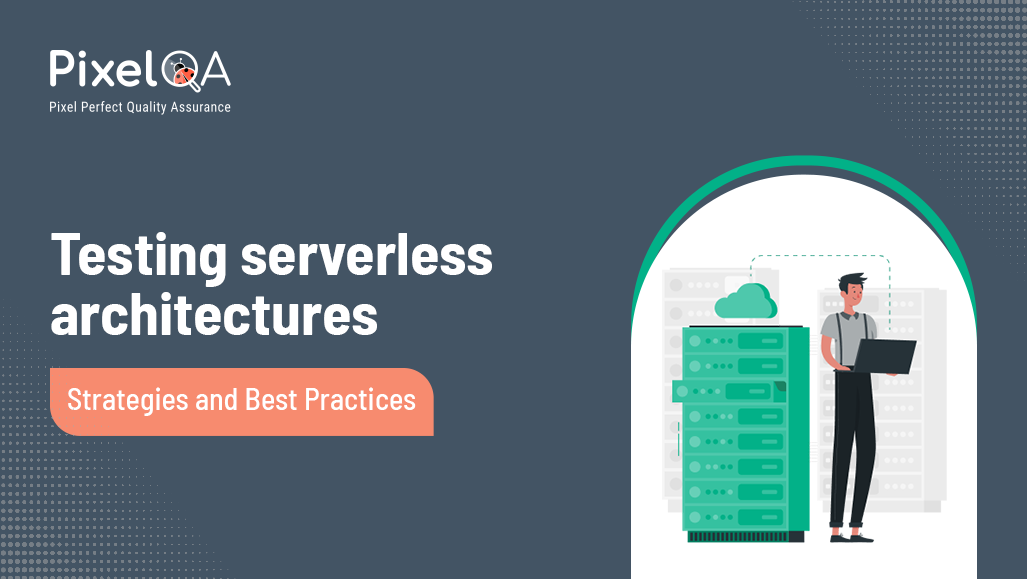 Testing Serverless Architectures - Strategies and Best Practices