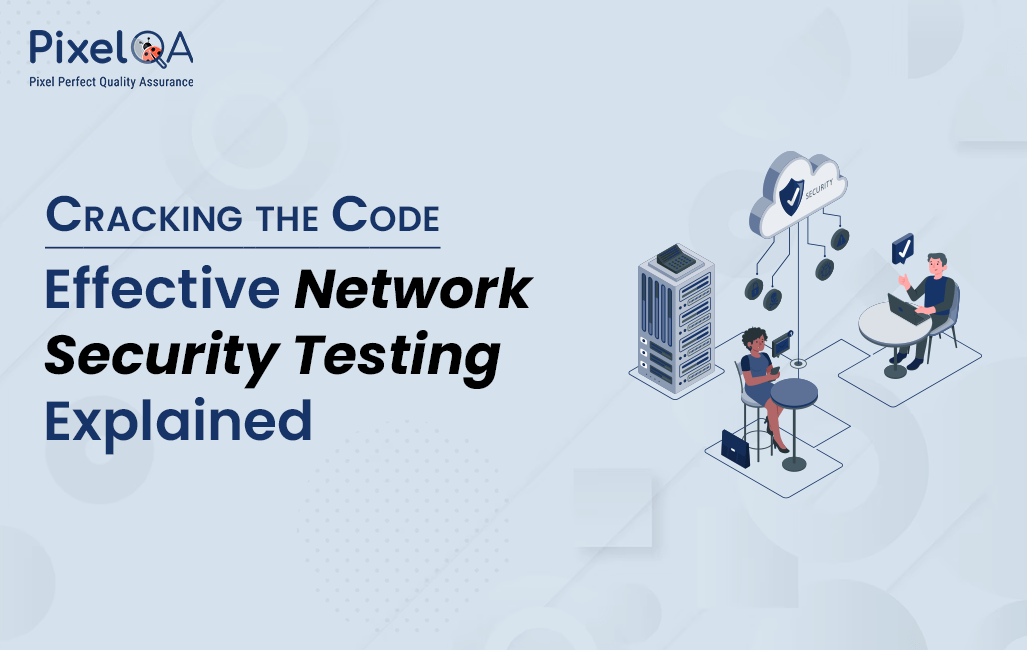Cracking the Code: Effective Network Security Testing Explained