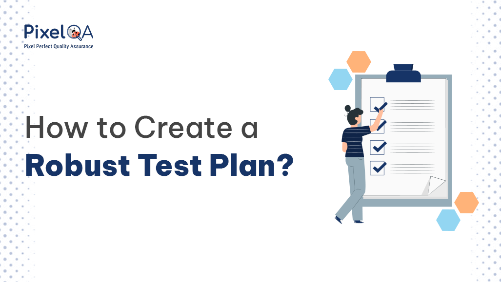 How to Create a Robust Test Plan?