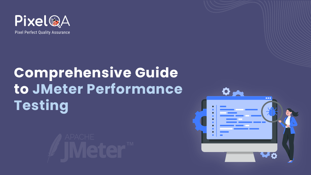 A Comprehensive Guide to JMeter Performance Testing