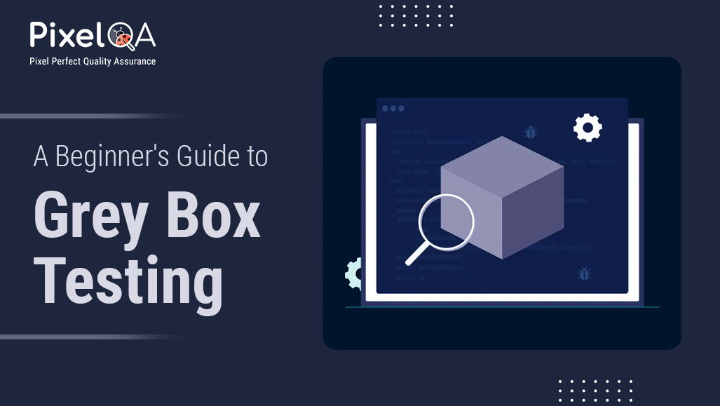 A Beginner's Guide to Grey Box Testing