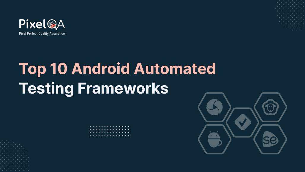 Top 10 Android Automated Testing Frameworks