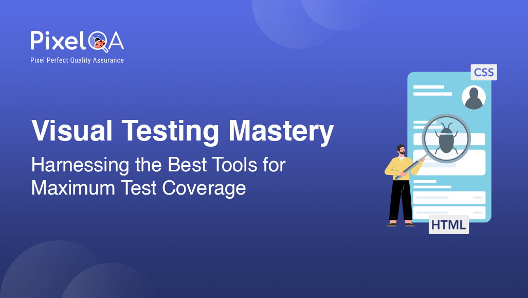 Visual Testing Mastery: Harnessing the Best Tools for Maximum Test Coverage