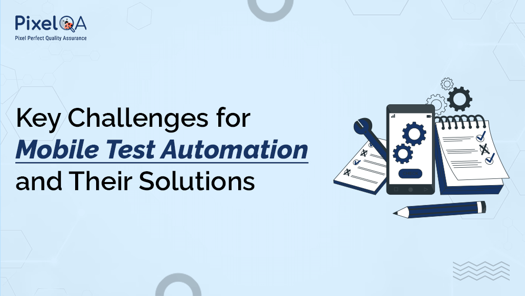 Key Challenges for Mobile Test Automation and Their Solutions