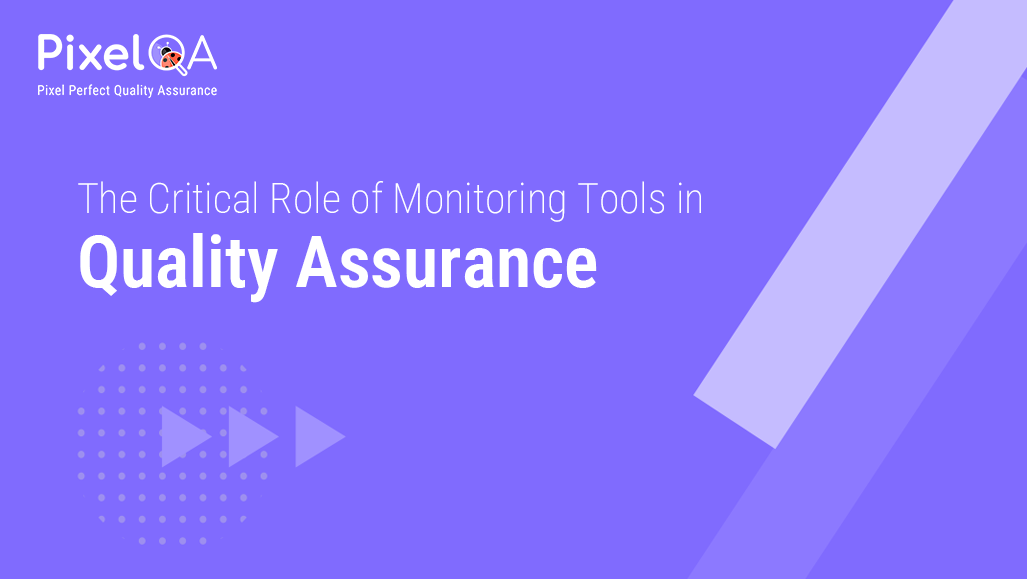 Role of Monitoring Tools in Quality Assurance