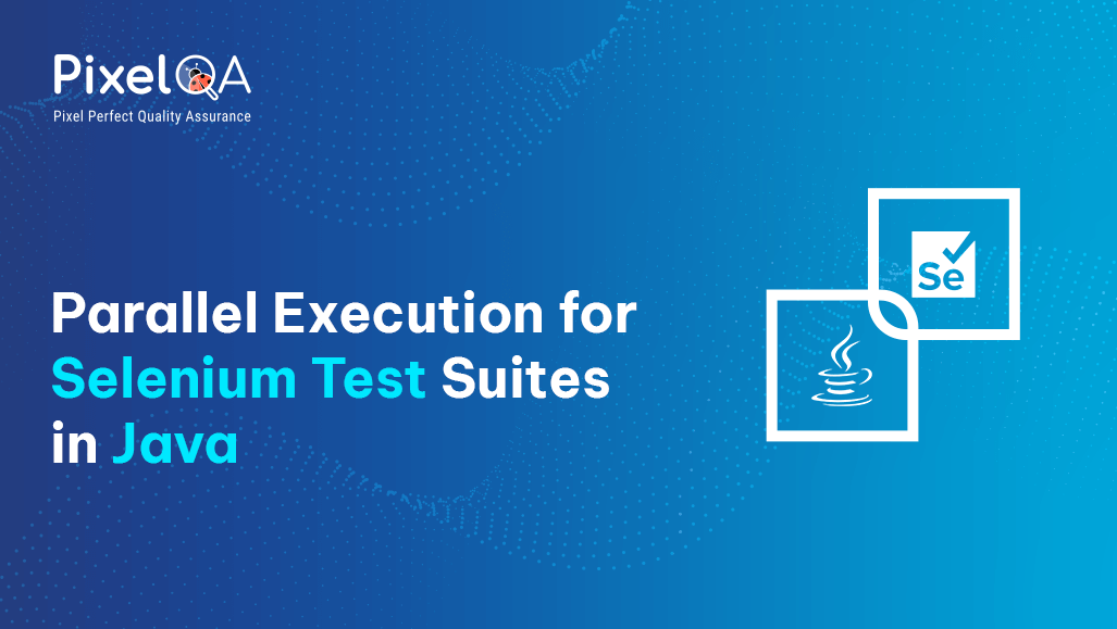 Parallel Execution for Selenium Test Suites in Java