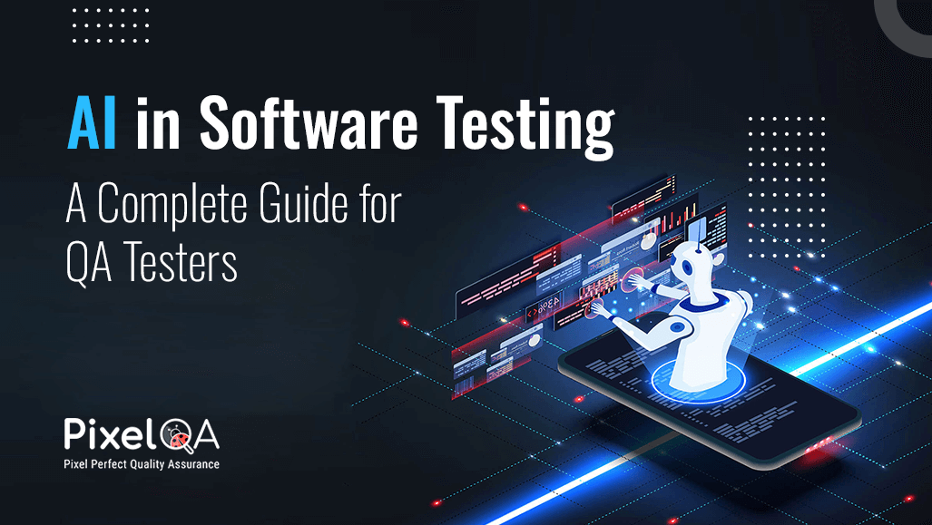 AI in Software Testing: A Complete Guide for QA Testers