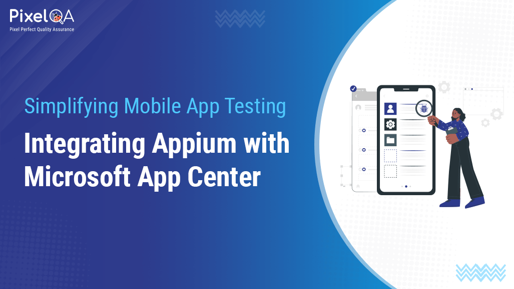 Simplifying Mobile App Testing: Integrating Appium with Microsoft App Center