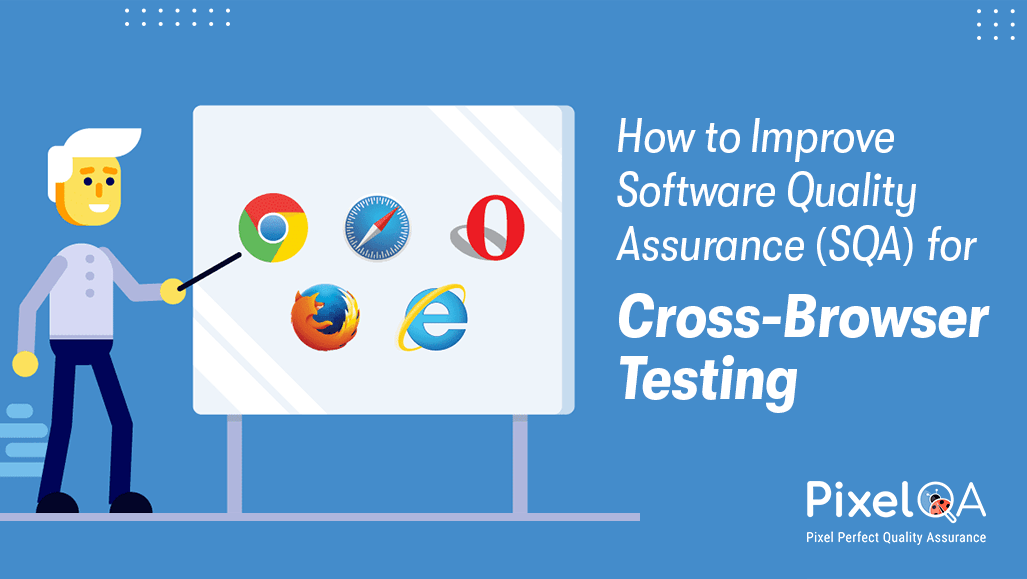 How to Improve Software Quality Assurance (SQA) for Cross-Browser Testing