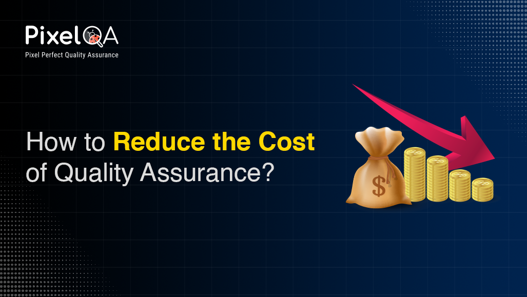 How to Reduce the Cost of Quality Assurance?