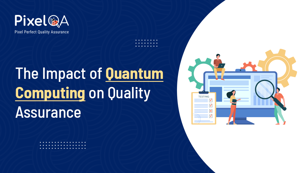 The Impact of Quantum Computing on Quality Assurance